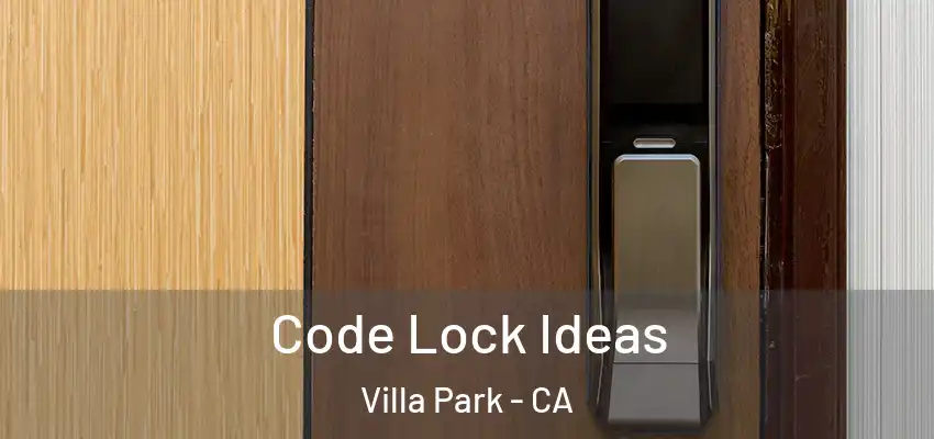  Code Lock Ideas Villa Park - CA