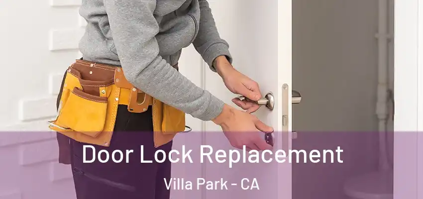  Door Lock Replacement Villa Park - CA