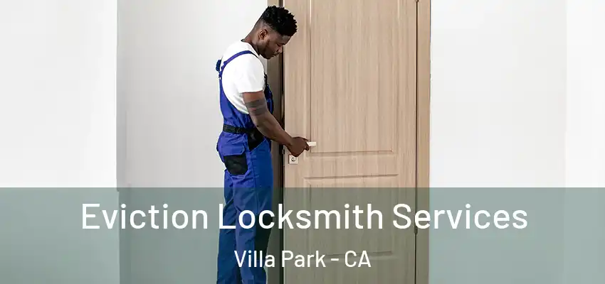  Eviction Locksmith Services Villa Park - CA