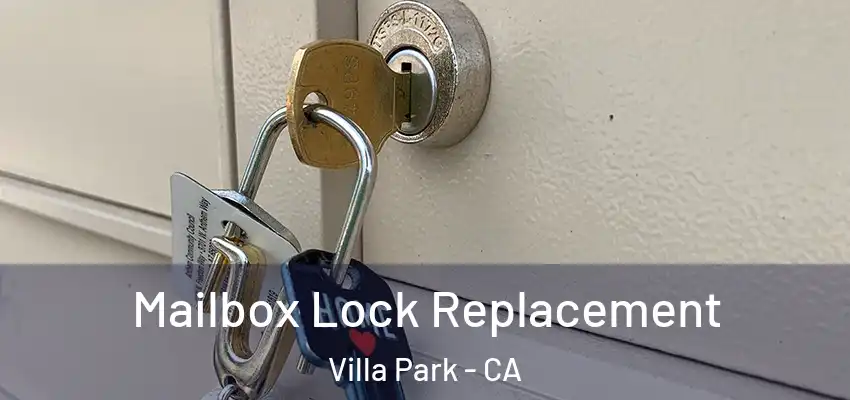  Mailbox Lock Replacement Villa Park - CA